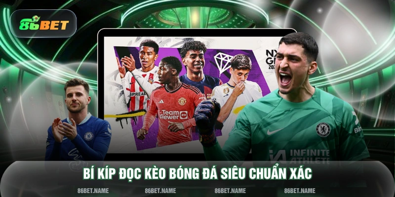 Bí kíp đọc kèo bóng đá siêu chuẩn xác