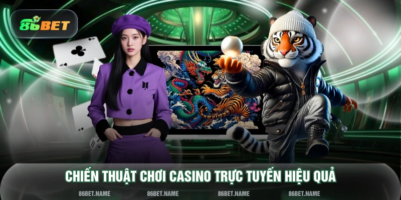 Chiến thuật chơi casino trực tuyến hiệu quả