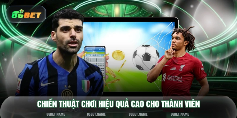 Chiến thuật chơi hiệu quả cao cho thành viên