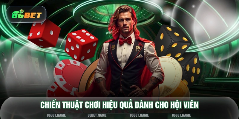 Chiến thuật chơi hiệu quả dành cho hội viên