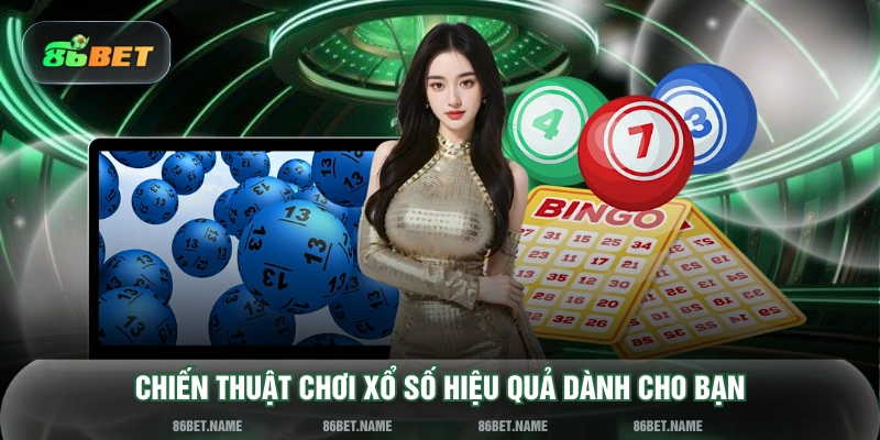 Chiến thuật chơi xổ số hiệu quả dành cho bạn