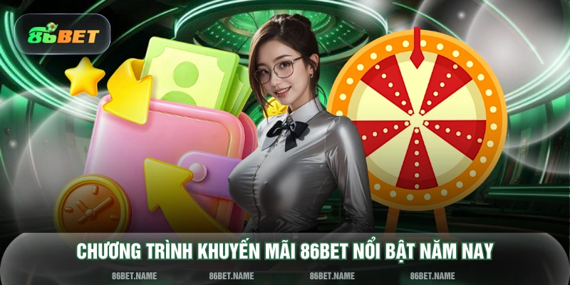 Chương trình khuyến mãi 86BET nổi bật năm nay