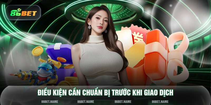 Điều kiện cần chuẩn bị trước khi giao dịch
