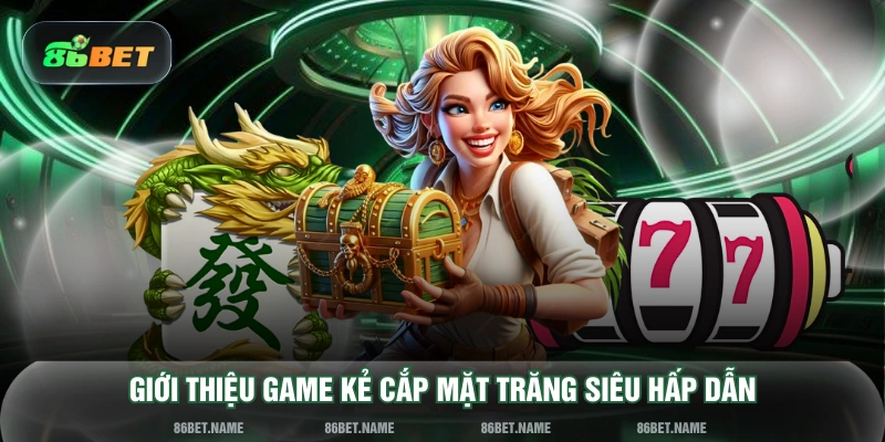 Giới thiệu game Kẻ Cắp Mặt Trăng siêu hấp dẫn