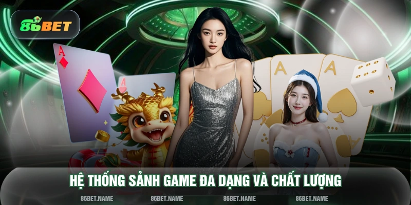 Hệ thống sảnh game đa dạng và chất lượng