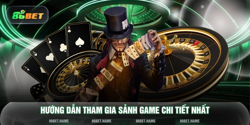 Hướng dẫn tham gia sảnh game chi tiết nhất