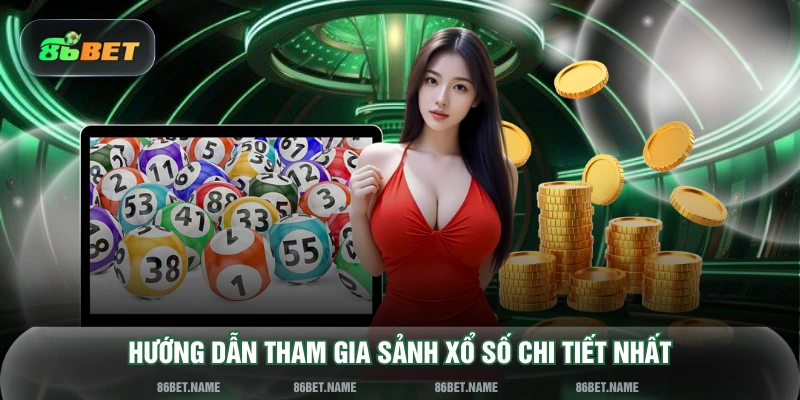 Hướng dẫn tham gia sảnh xổ số chi tiết nhất