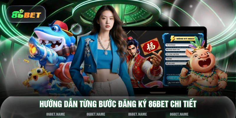 Hướng dẫn từng bước đăng ký 86BET chi tiết