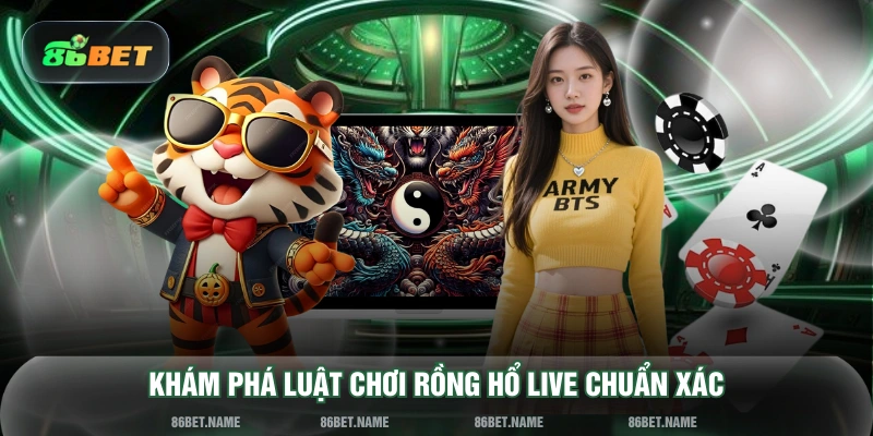 Khám phá luật chơi Rồng Hổ Live chuẩn xác