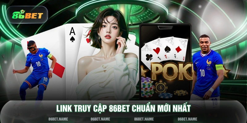 Link truy cập 86BET chuẩn mới nhất
