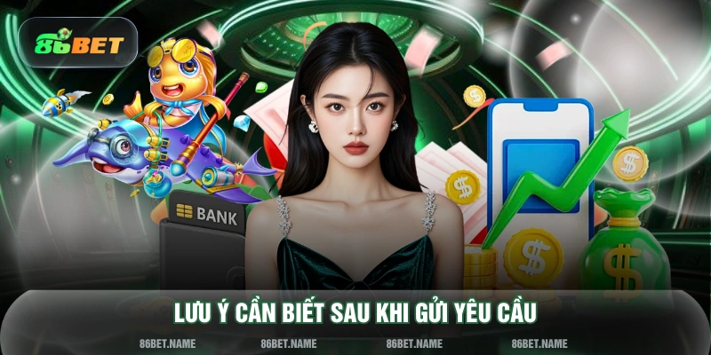 Lưu ý cần biết sau khi gửi yêu cầu