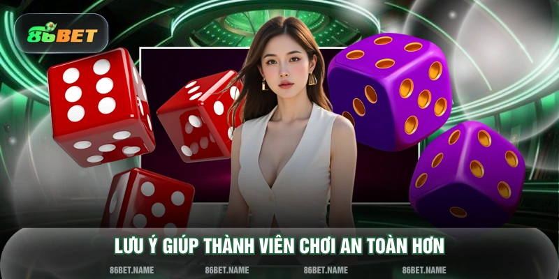Lưu ý giúp thành viên chơi an toàn hơn