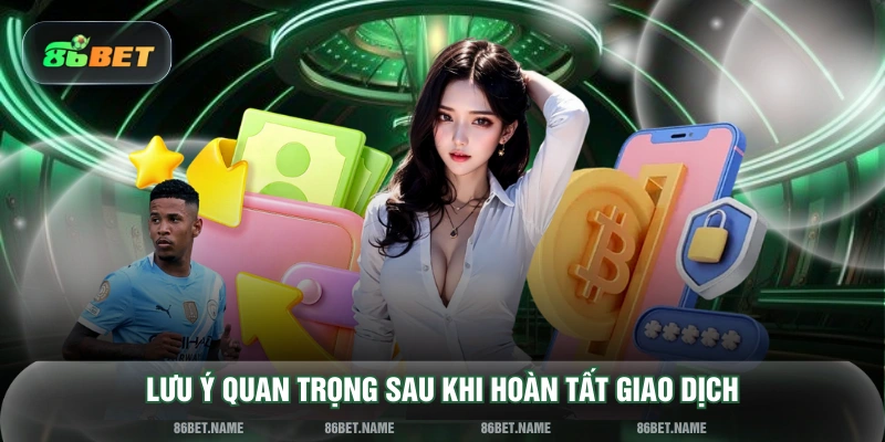 Lưu ý quan trọng sau khi hoàn tất giao dịch