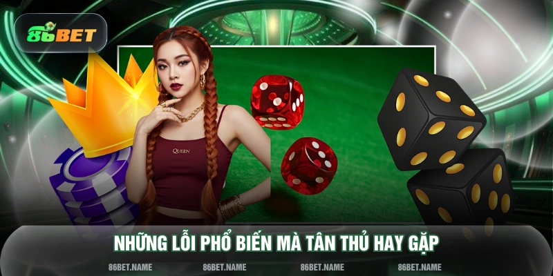 Những lỗi phổ biến mà tân thủ hay gặp