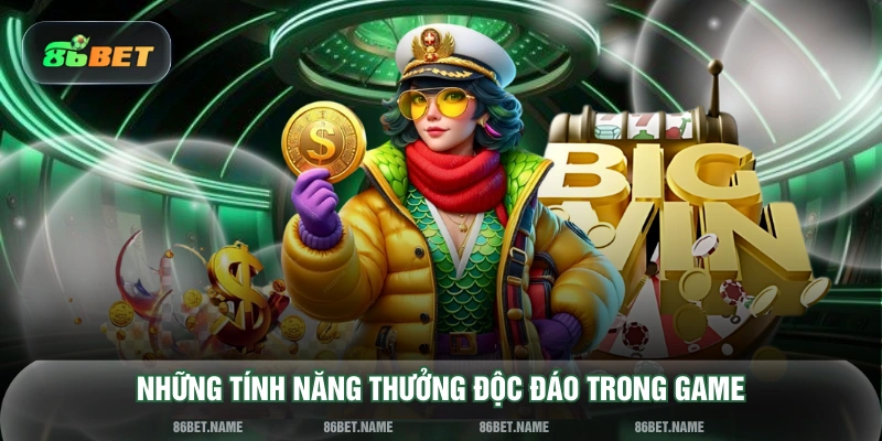 Những tính năng thưởng độc đáo trong game