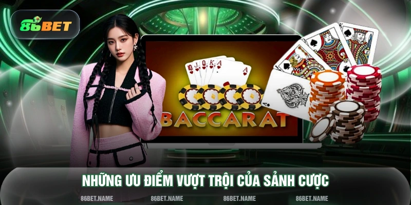 Những ưu điểm vượt trội của sảnh cược