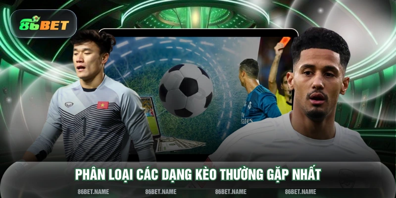 Phân loại các dạng kèo thường gặp nhất