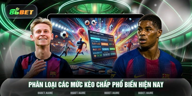 Phân loại các mức kèo chấp phổ biến hiện nay