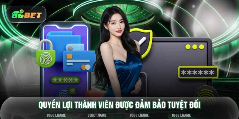 Quyền lợi thành viên được đảm bảo tuyệt đối