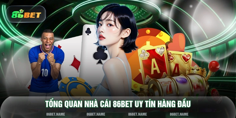 Tổng quan nhà cái 86BET uy tín hàng đầu