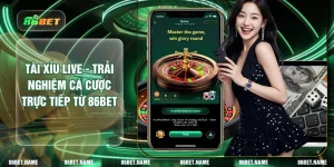Tài Xỉu Live - Trải Nghiệm Cá Cược Trực Tiếp Từ 86BET